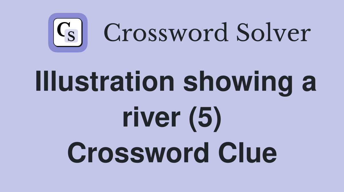 Illustration showing a river (5) Crossword Clue