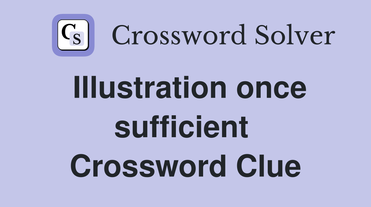 Illustration once sufficient  Crossword Clue