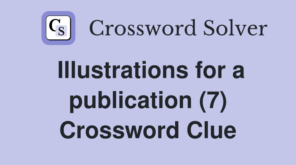 Illustrations for a publication (7) Crossword Clue