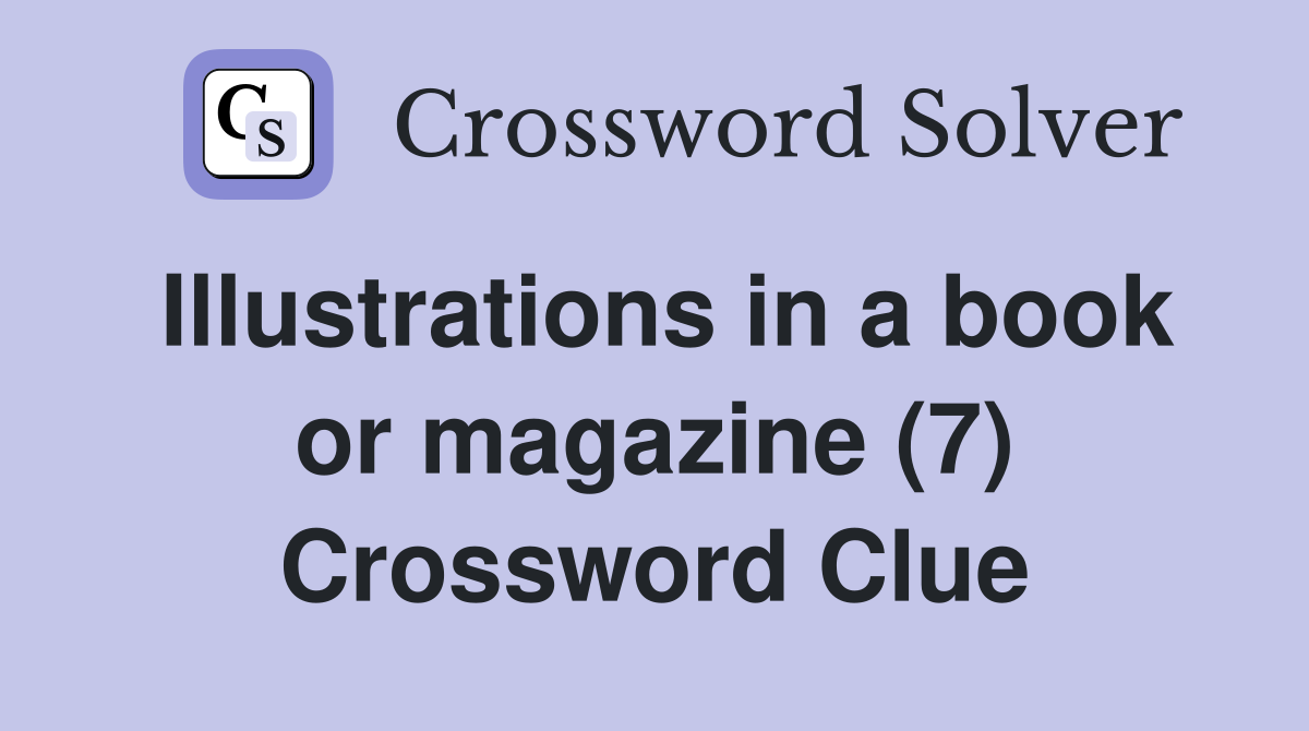 Illustrations in a book or magazine (7) Crossword Clue