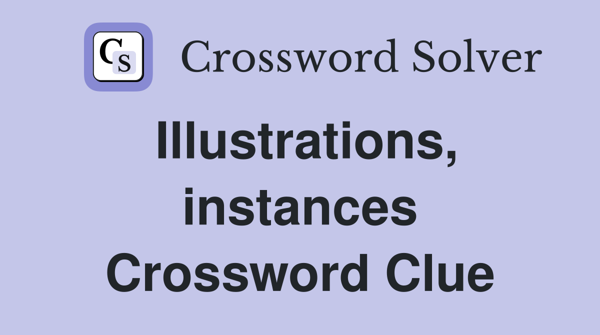 Illustrations, instances Crossword Clue