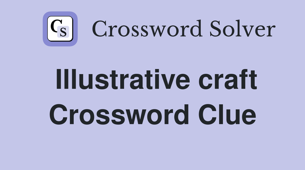 Illustrative craft Crossword Clue