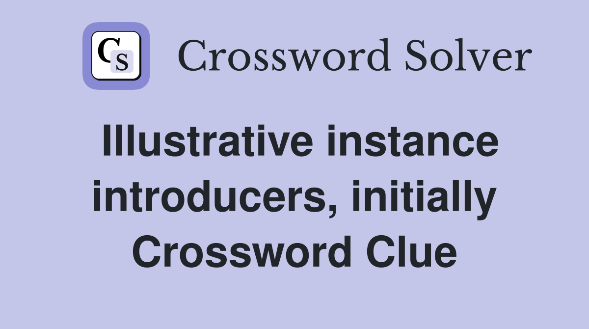 Illustrative instance introducers, initially Crossword Clue