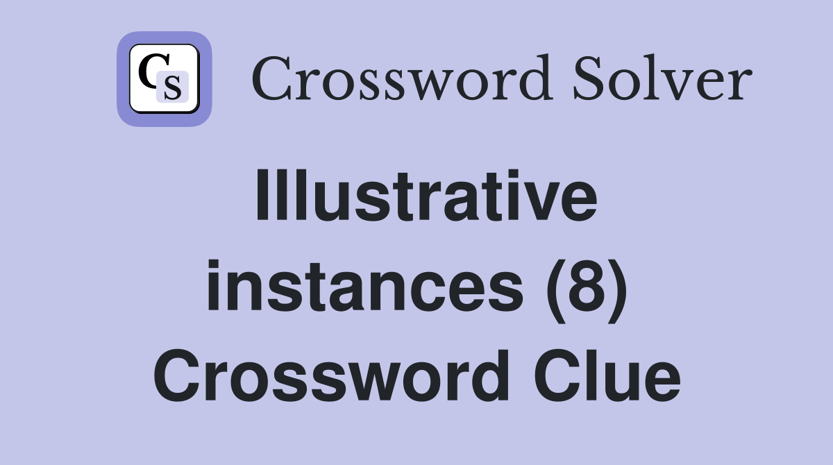 Illustrative instances (8) Crossword Clue