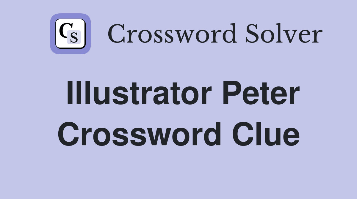 Illustrator Peter Crossword Clue