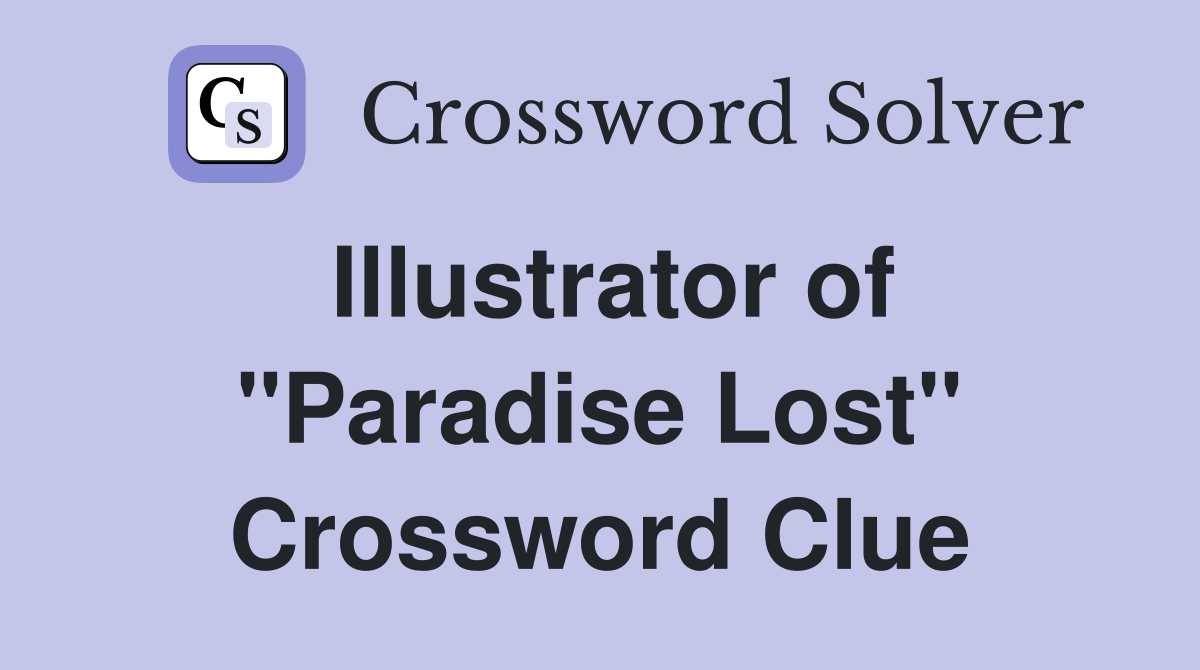 Illustrator of "Paradise Lost" Crossword Clue