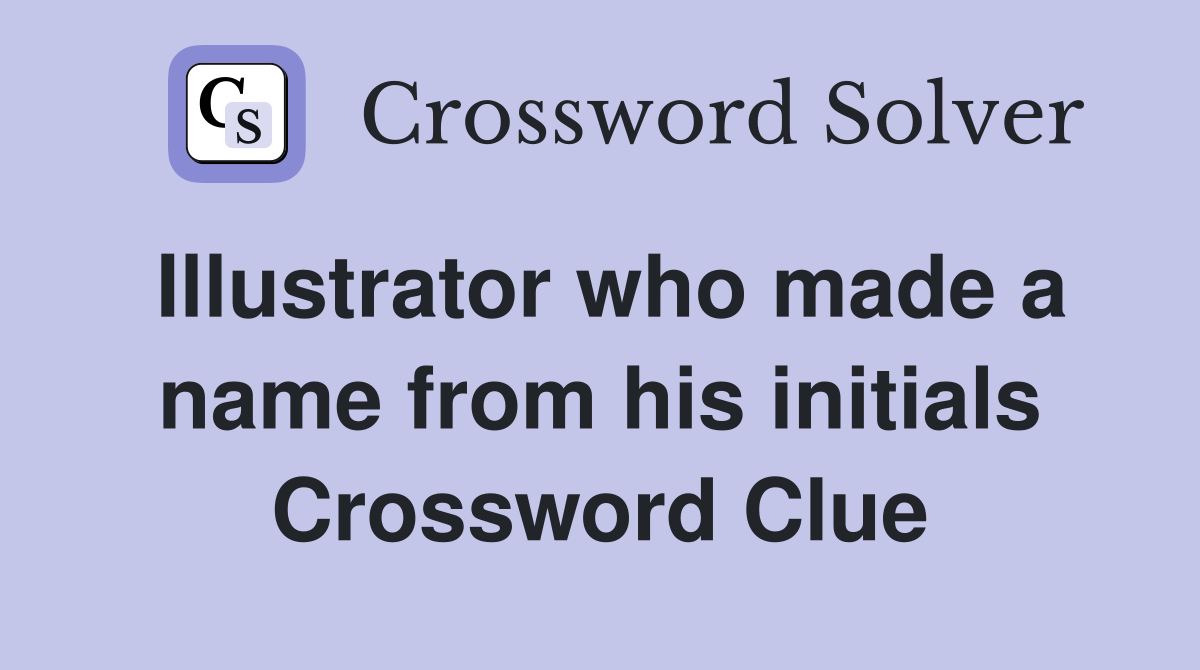 Illustrator who made a name from his initials Crossword Clue