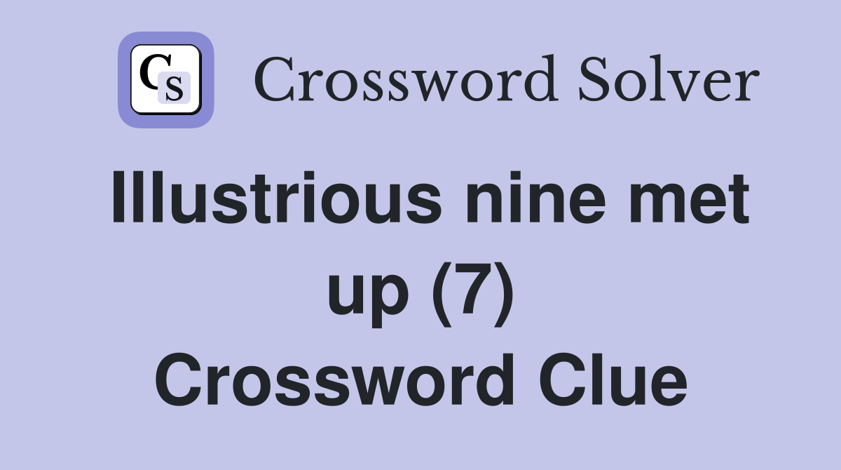 Illustrious nine met up (7) Crossword Clue
