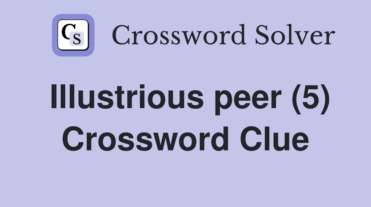 Illustrious peer (5) Crossword Clue