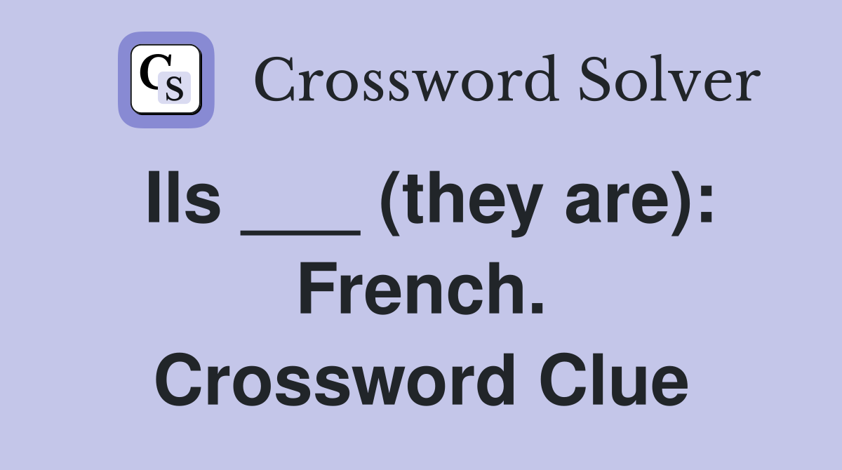 Ils ___ (they are): French. Crossword Clue