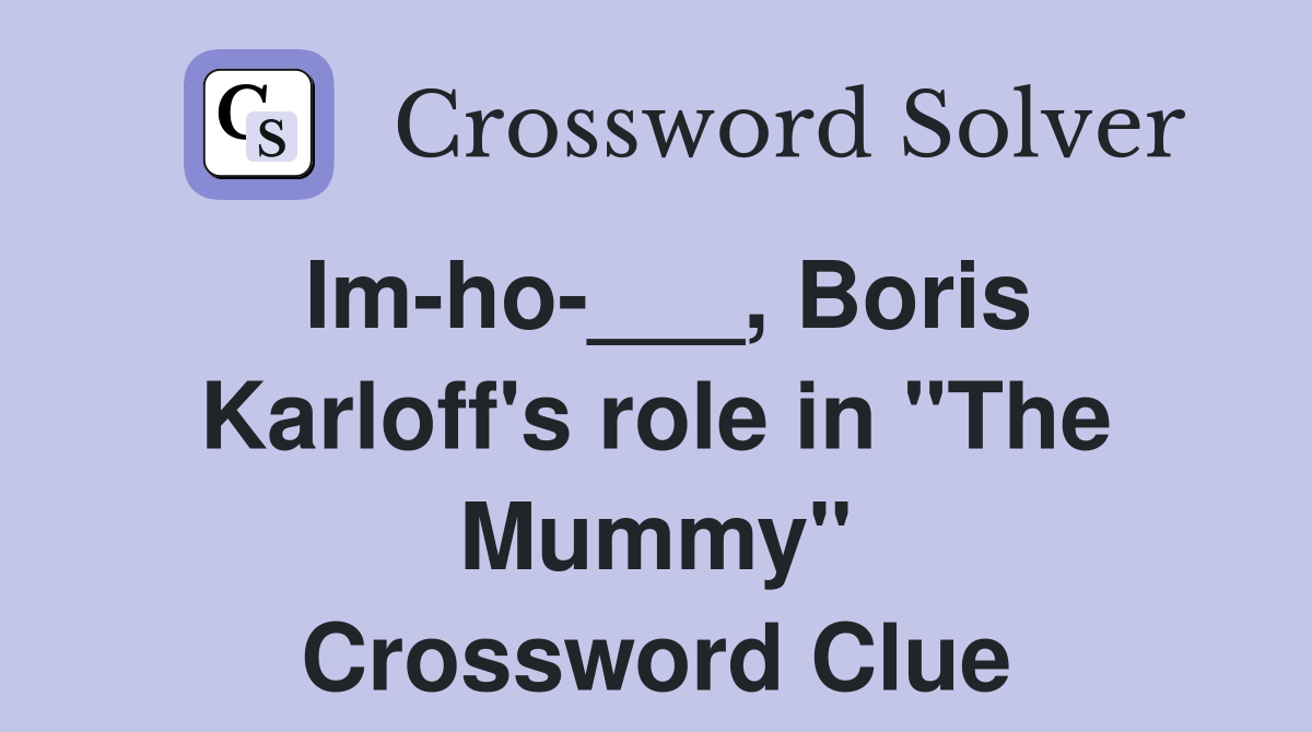 Im-ho-___, Boris Karloff's role in "The Mummy" Crossword Clue