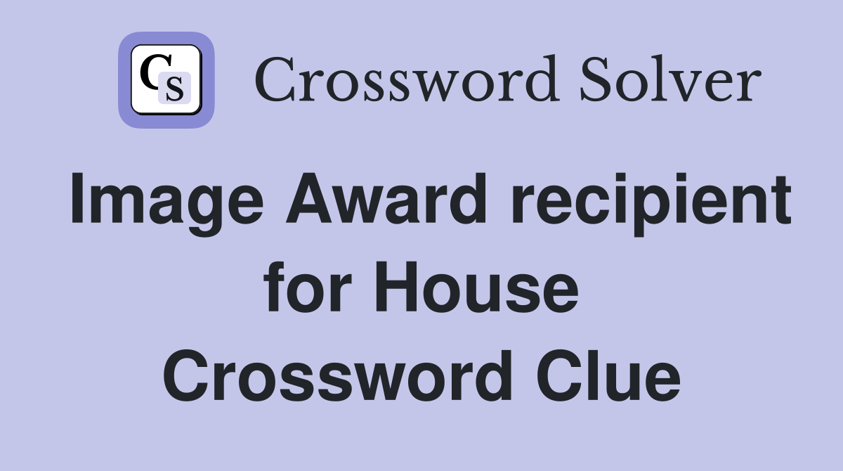 Image Award recipient for House Crossword Clue