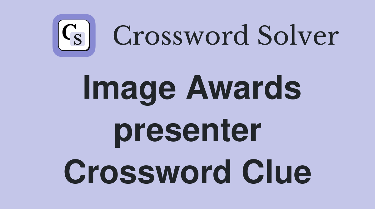 Image Awards presenter Crossword Clue