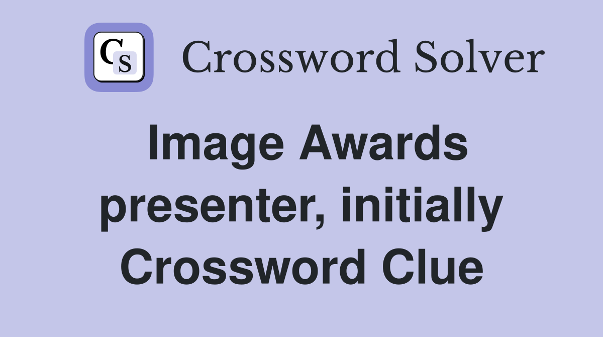 Image Awards presenter, initially Crossword Clue
