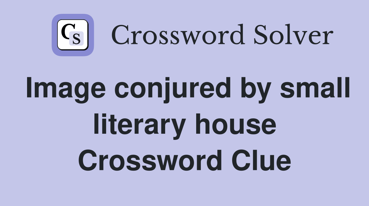 Image conjured by small literary house Crossword Clue