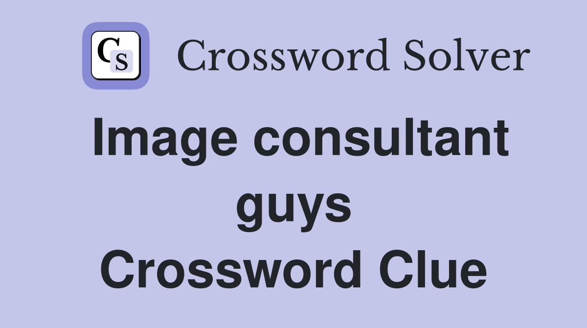 Image consultant guys Crossword Clue
