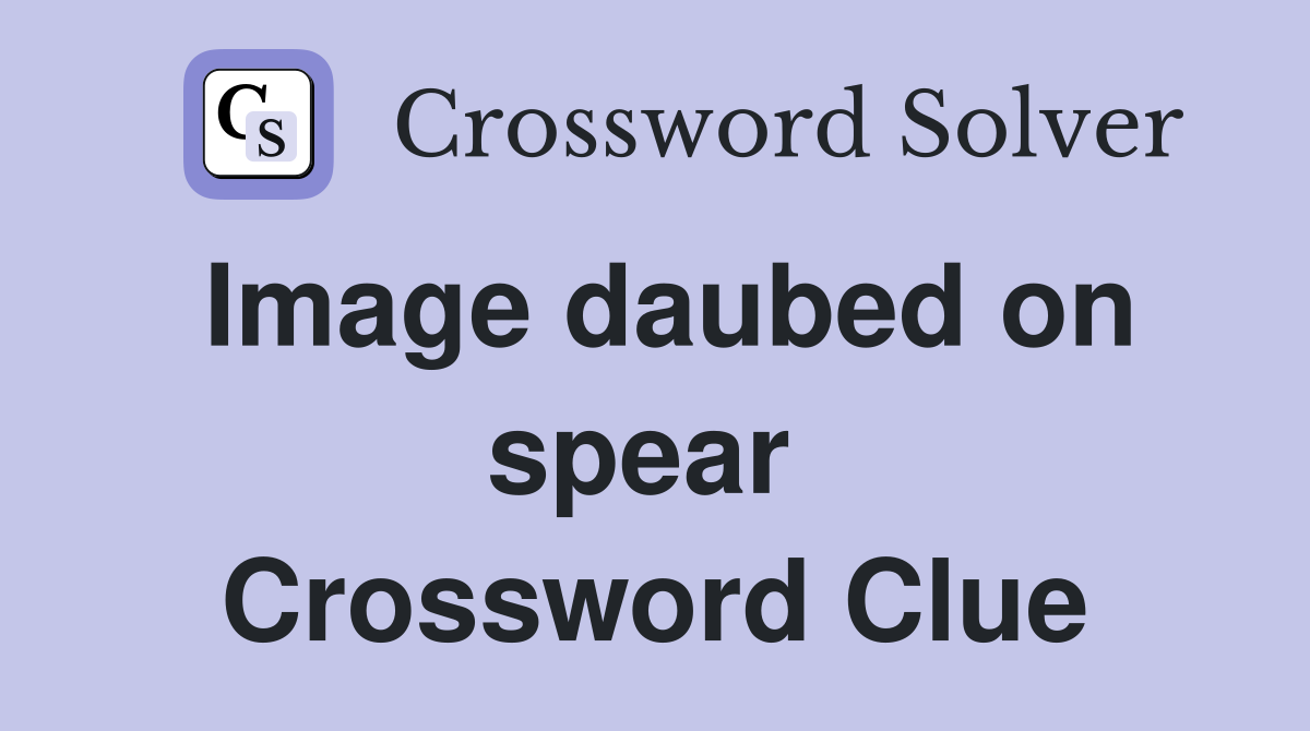 Image daubed on spear  Crossword Clue