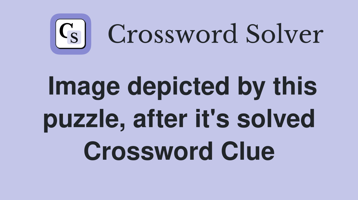 Image depicted by this puzzle, after it's solved Crossword Clue