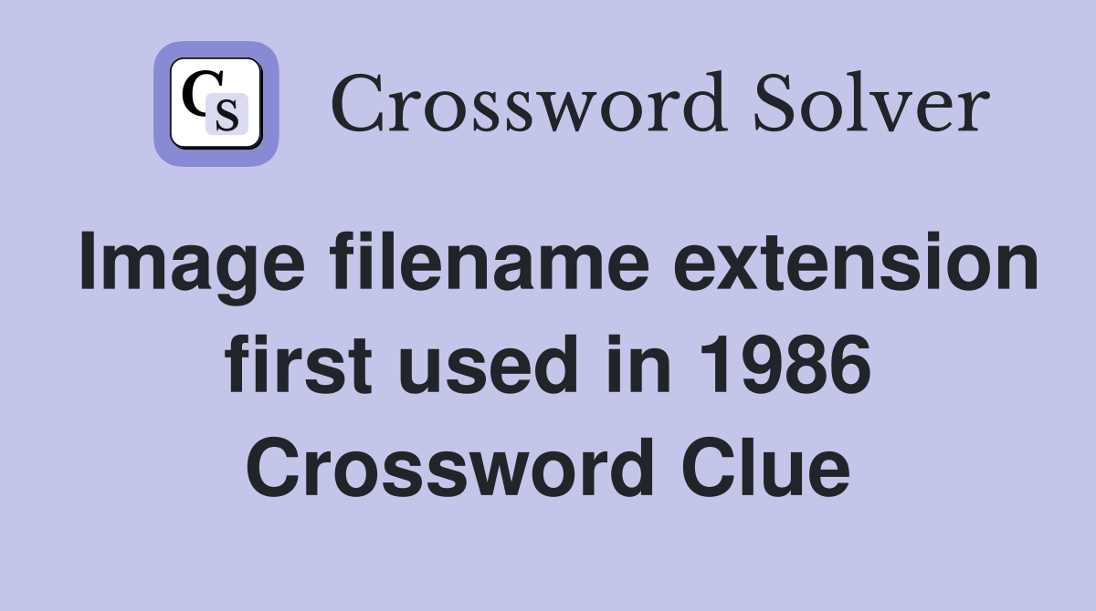 Image filename extension first used in 1986 Crossword Clue