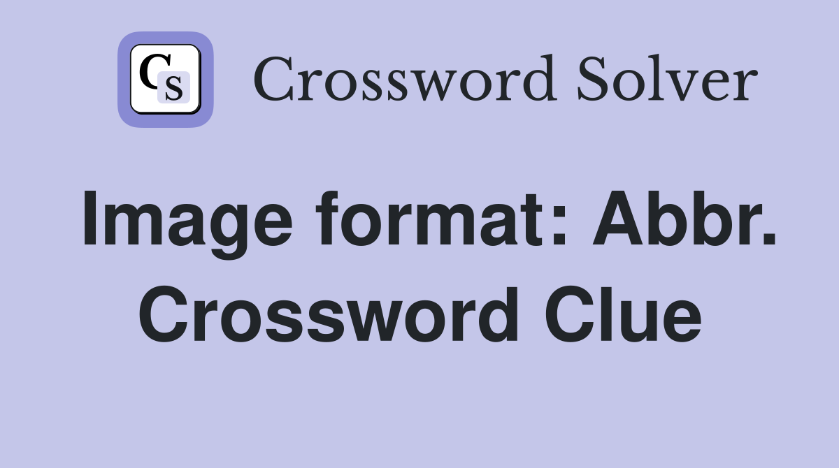 Image format: Abbr. Crossword Clue
