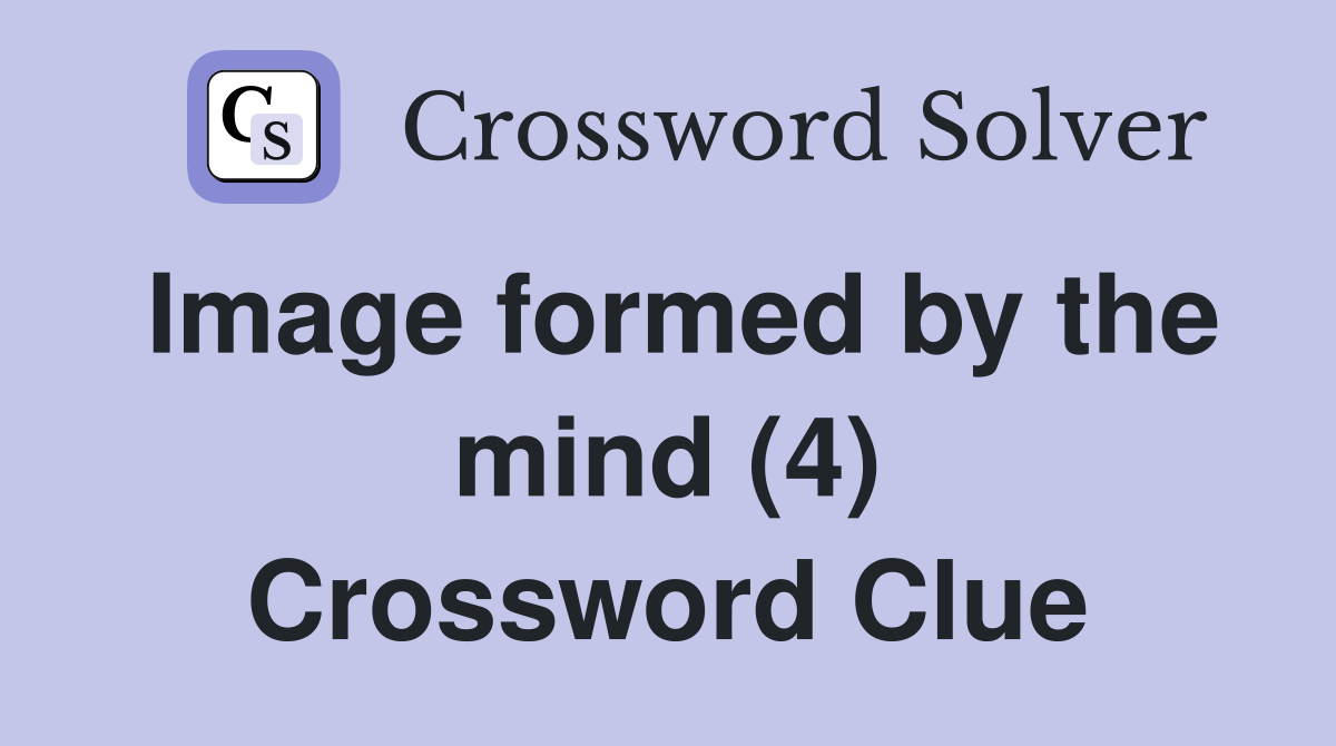 Image formed by the mind (4) Crossword Clue