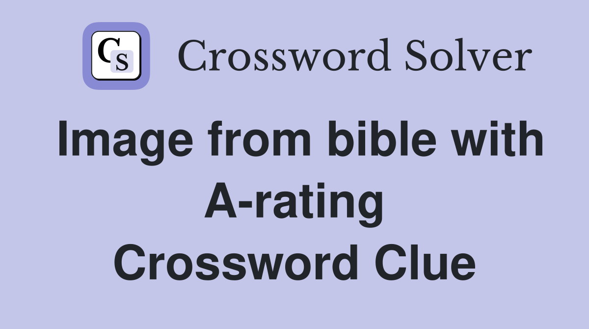Image from bible with A-rating Crossword Clue