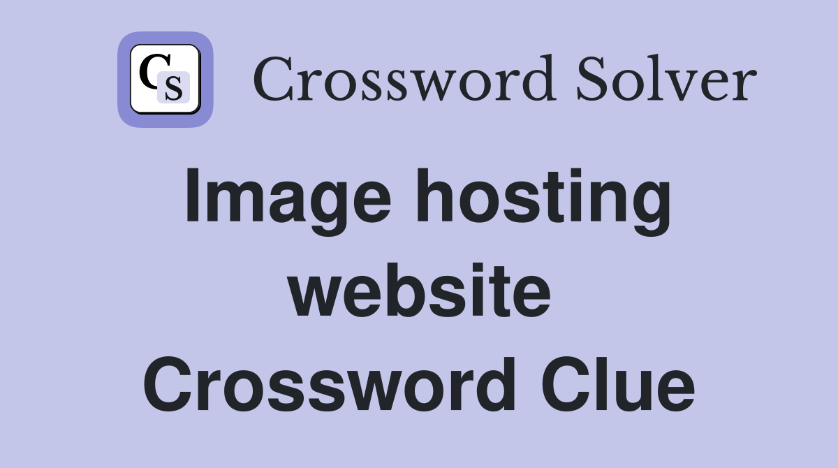 Image hosting website Crossword Clue
