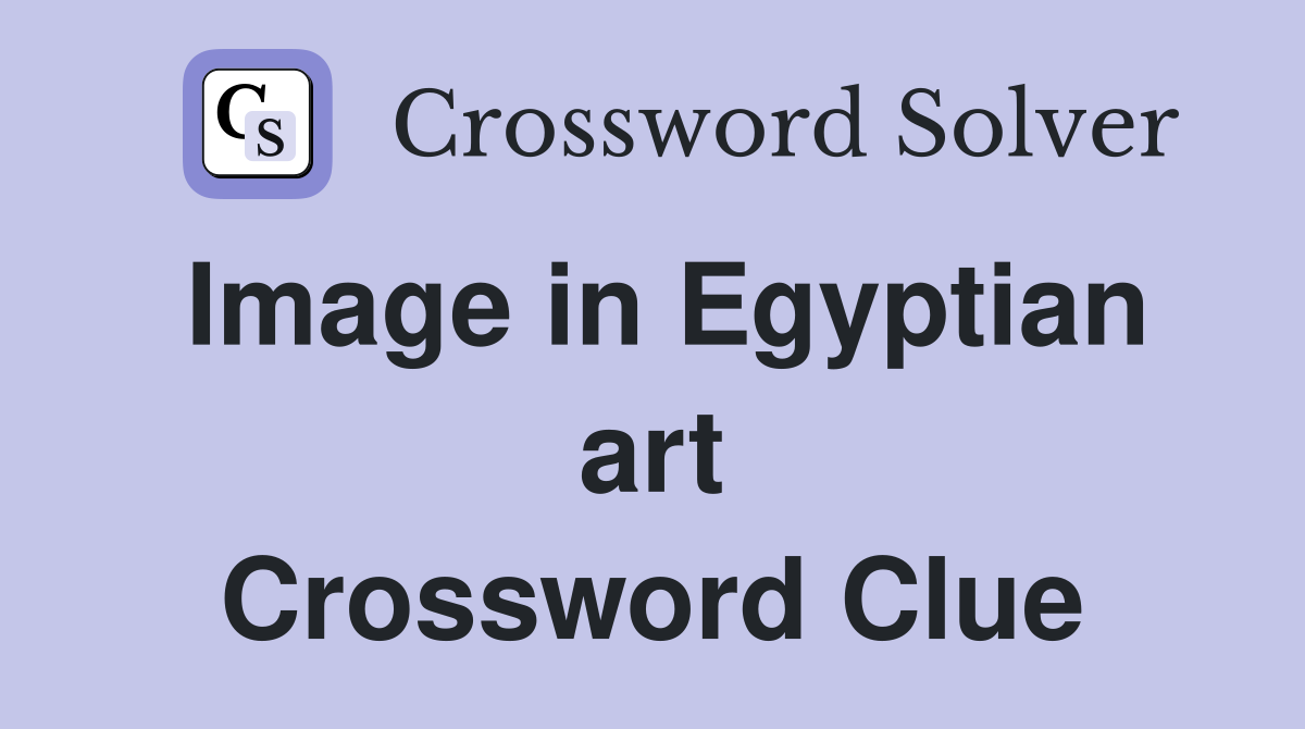 Image in Egyptian art Crossword Clue