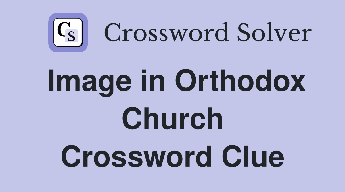 Image in Orthodox Church Crossword Clue