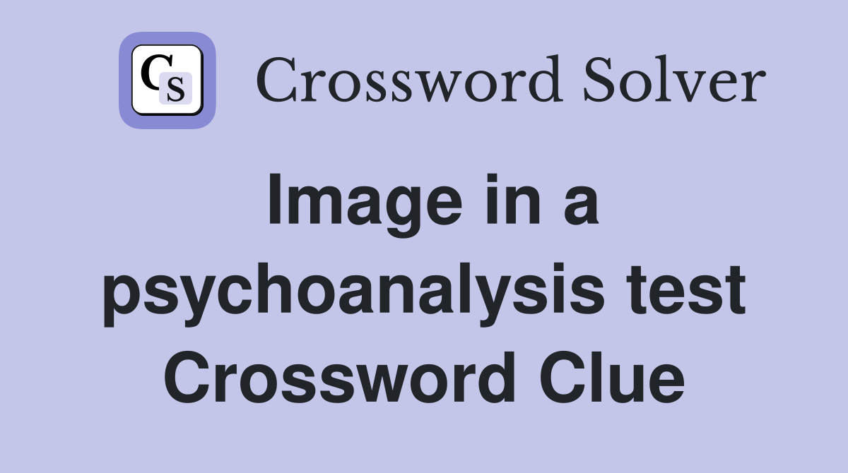 Image in a psychoanalysis test Crossword Clue