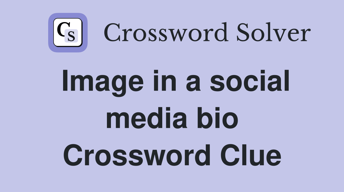 Image in a social media bio Crossword Clue