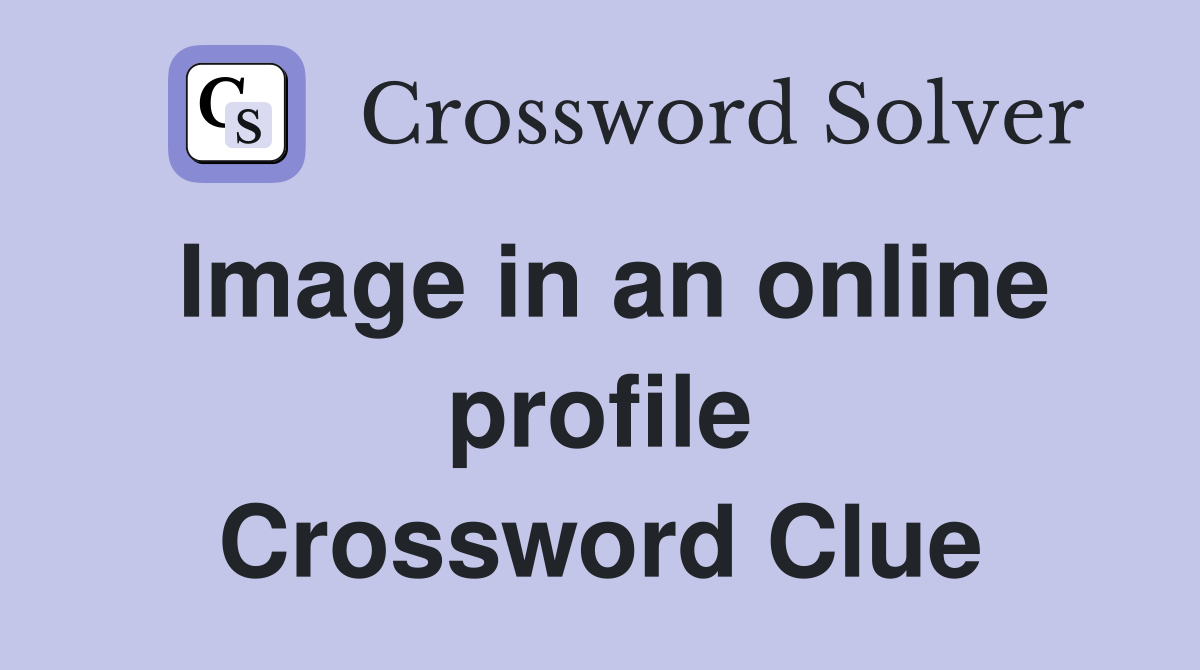 Image in an online profile Crossword Clue