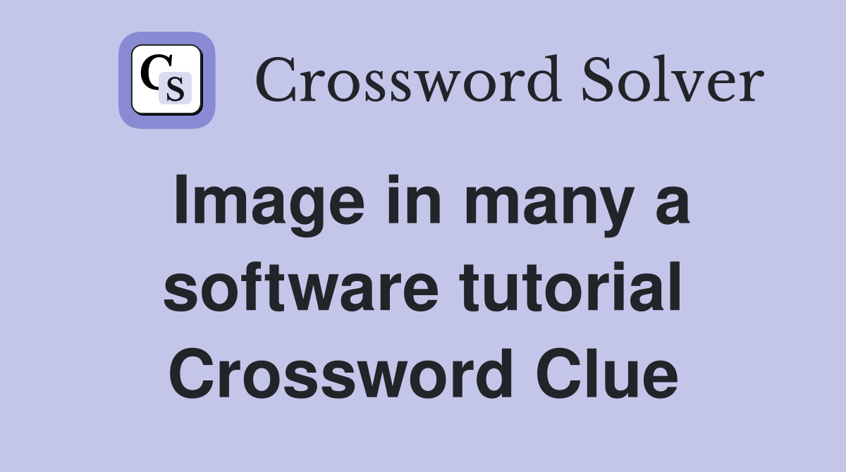 Image in many a software tutorial Crossword Clue