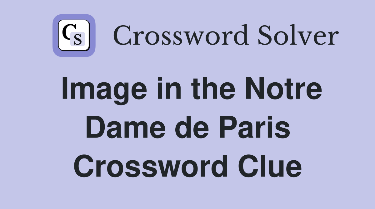 Image in the Notre Dame de Paris Crossword Clue