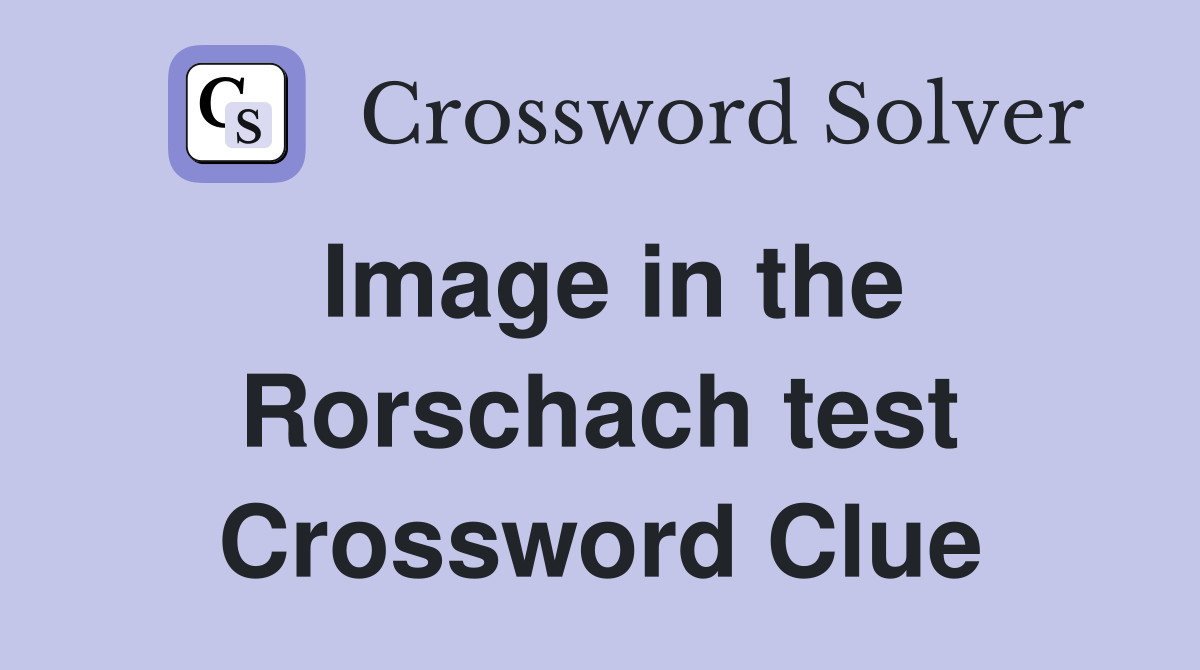 Image in the Rorschach test Crossword Clue