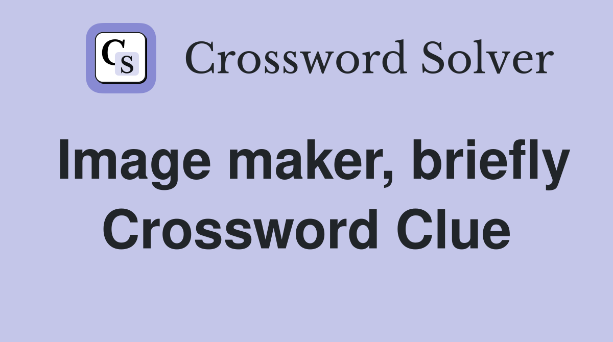 Image maker, briefly Crossword Clue