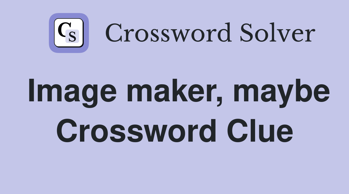 Image maker, maybe Crossword Clue