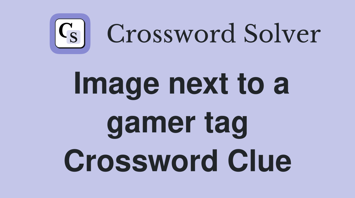 Image next to a gamer tag Crossword Clue