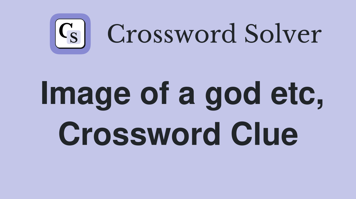 Image of a god etc, Crossword Clue