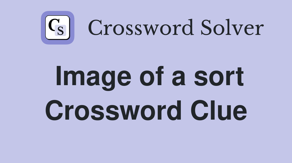 Image of a sort Crossword Clue