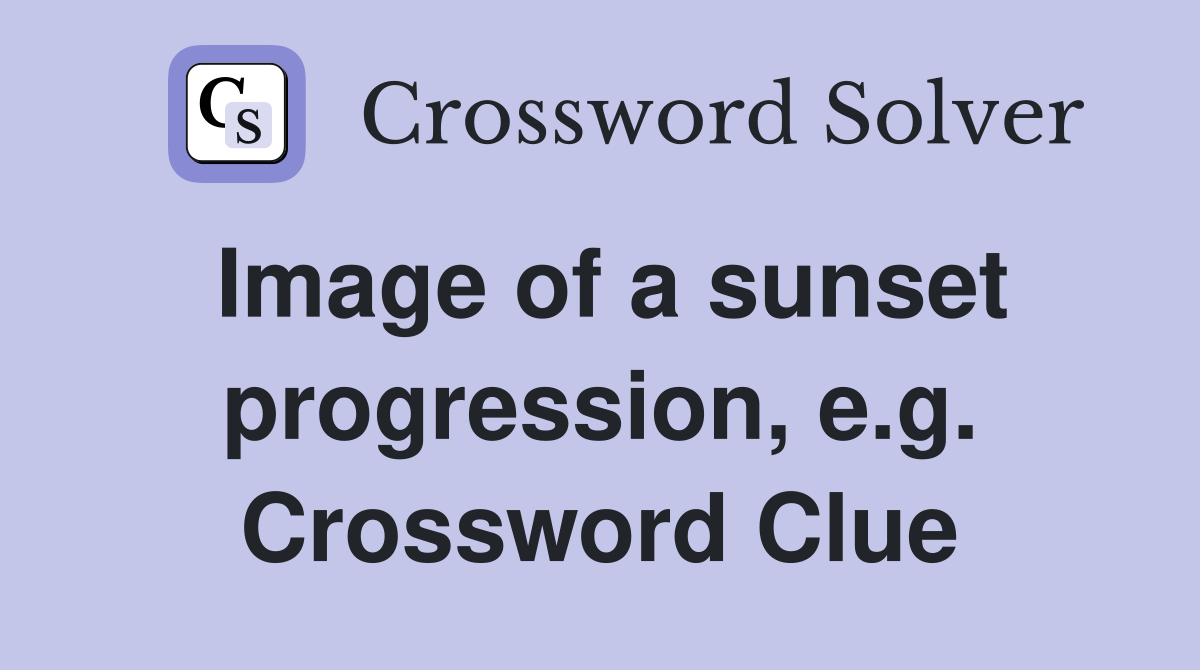 Image of a sunset progression, e.g. Crossword Clue