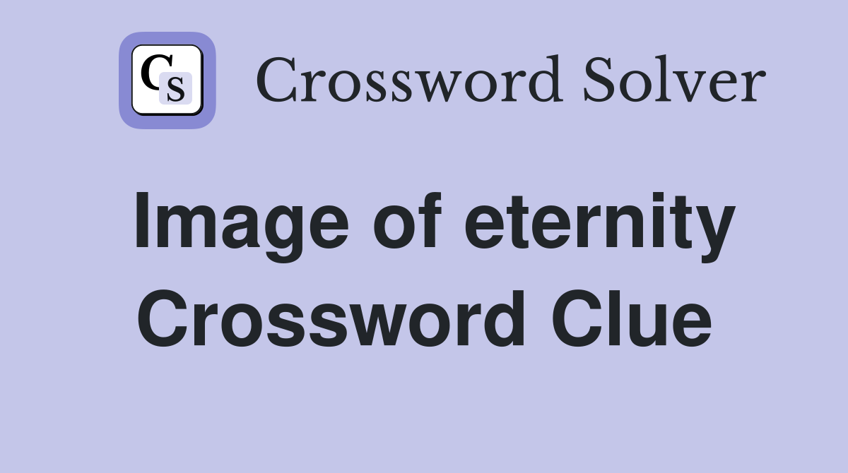 Image of eternity Crossword Clue