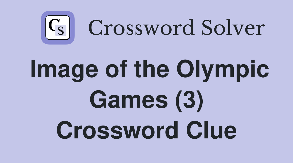 Image of the Olympic Games (3) Crossword Clue
