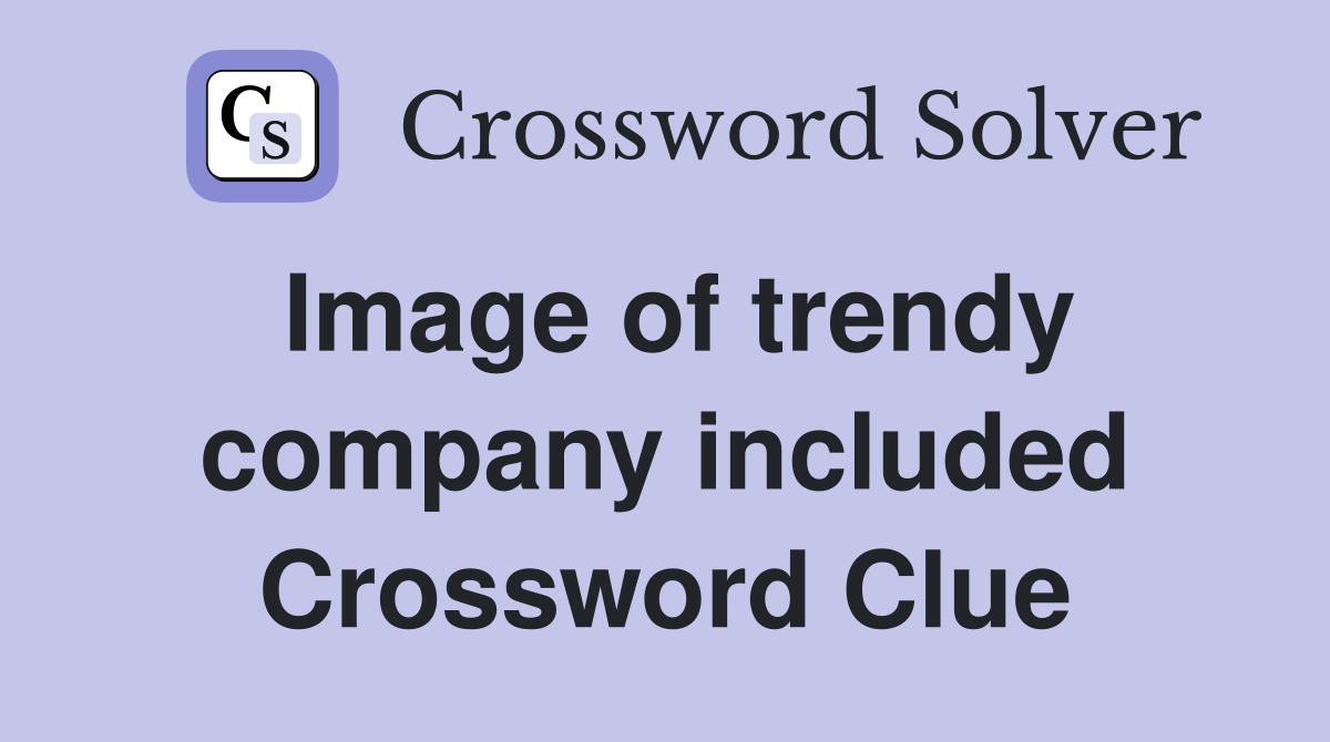 Image of trendy company included Crossword Clue