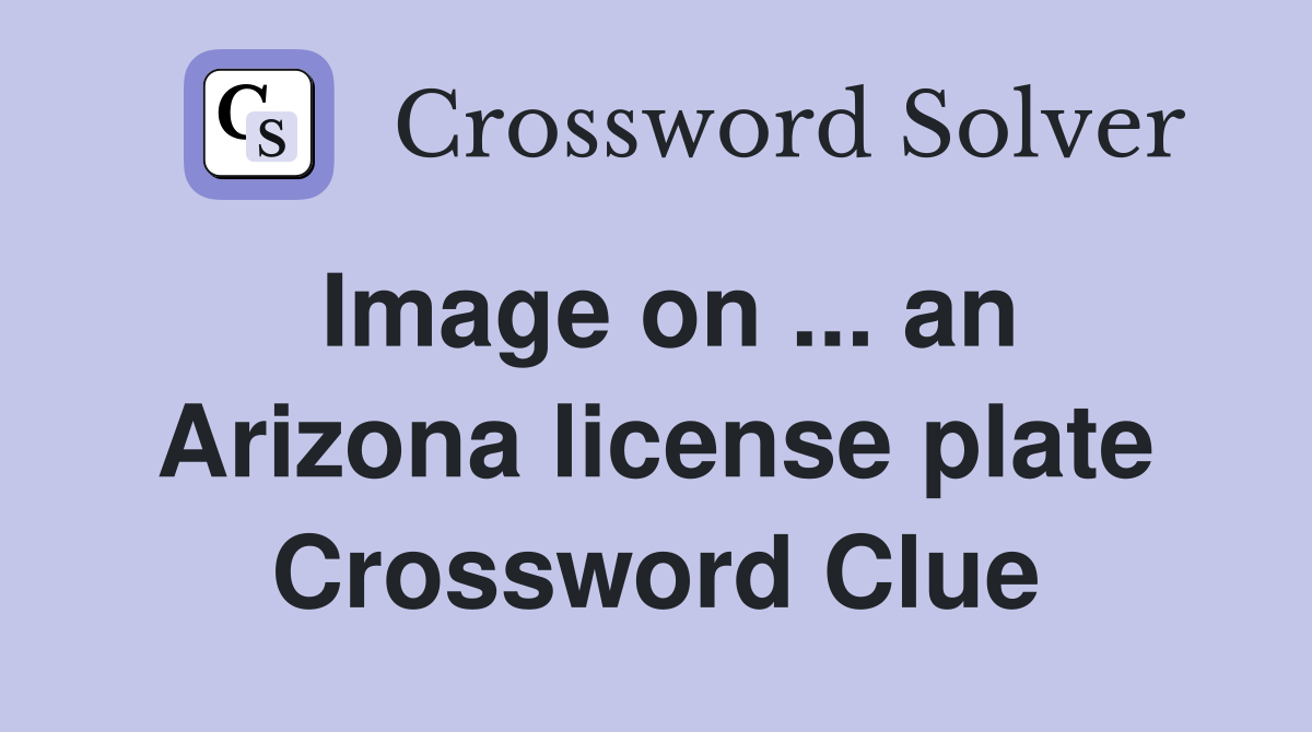 Image on ... an Arizona license plate Crossword Clue