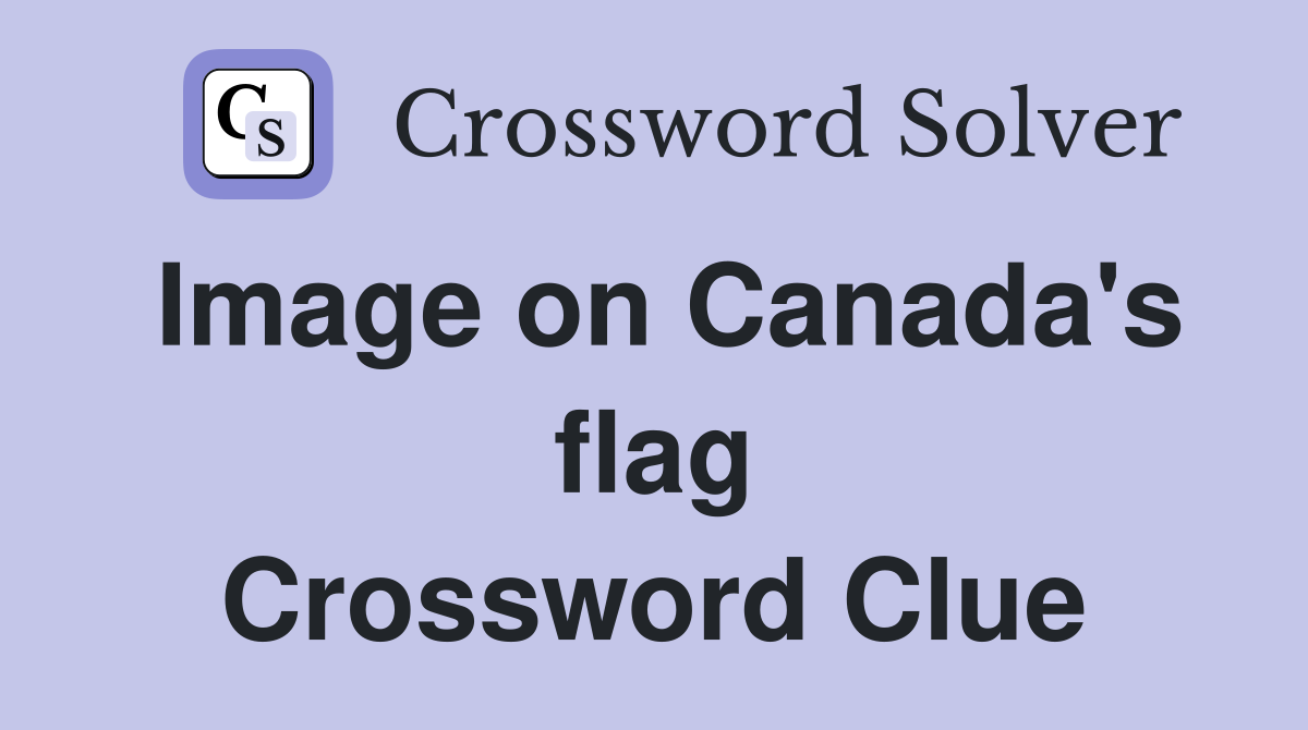 Image on Canada's flag Crossword Clue
