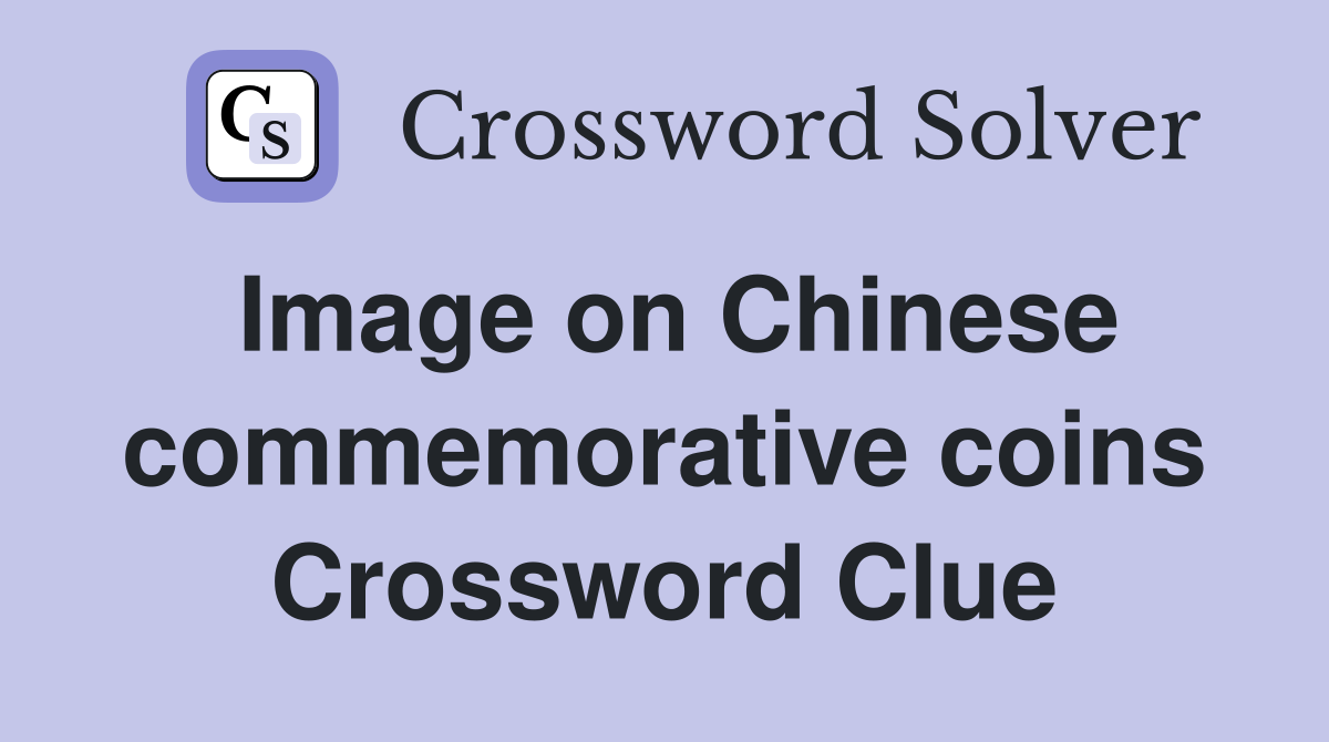 Image on Chinese commemorative coins Crossword Clue