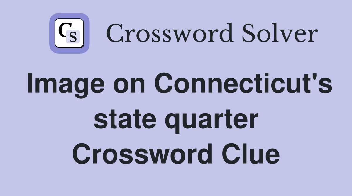 Image on Connecticut's state quarter Crossword Clue