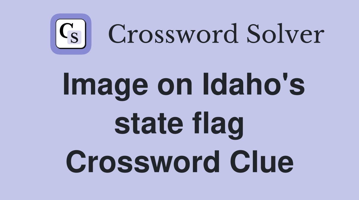 Image on Idaho's state flag Crossword Clue