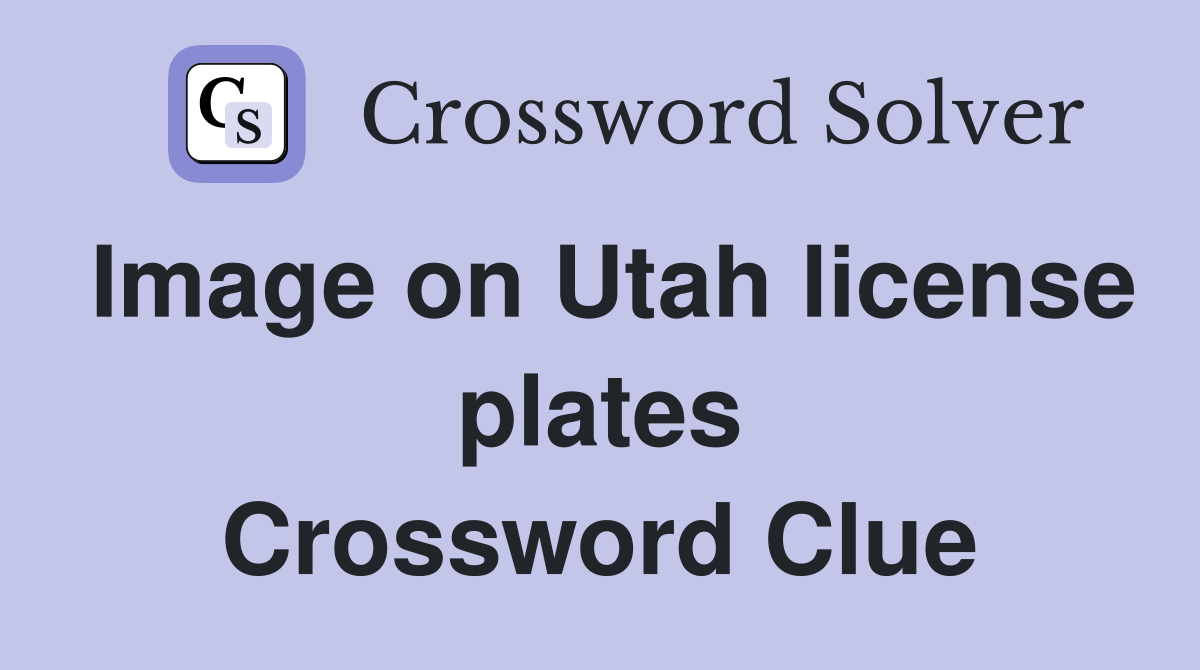 Image on Utah license plates Crossword Clue